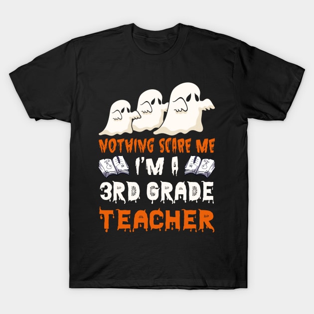 Nothing Scare Me Ghosts 3rd grade teacher Halloween T-Shirt by foxmqpo